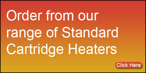 Click here to order from our range of Standard Cartridge Heaters